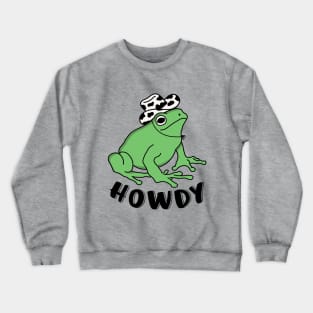 Howdy Funny Frog Wearing Cowboy Hat Crewneck Sweatshirt